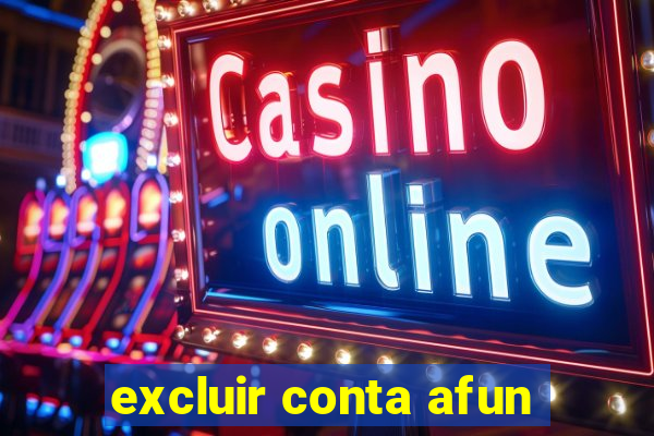 excluir conta afun